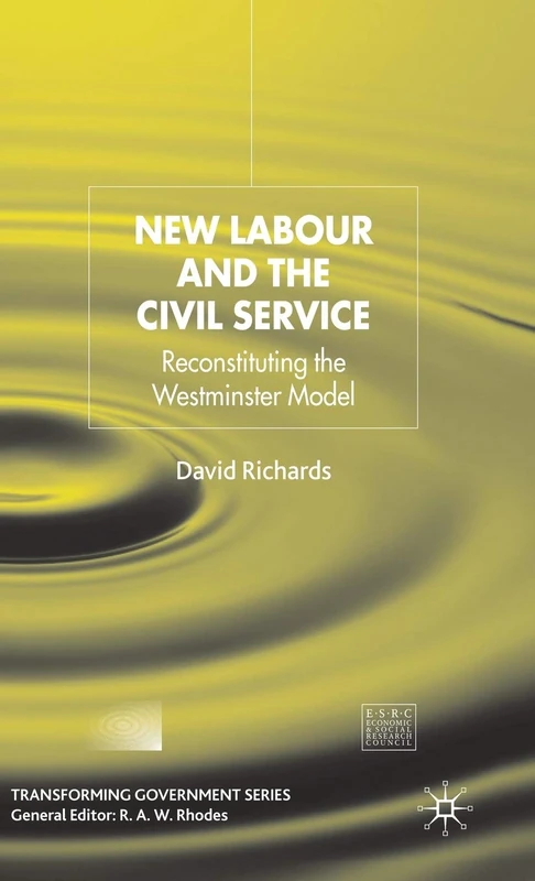 New Labour and the Civil Service: Reconstituting the Westminster Model (Transforming Government)