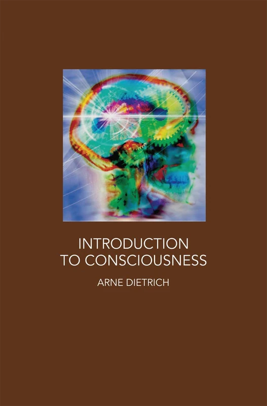 Introduction to Consciousness: Neuroscience, Cognitive Science, and Philosophy