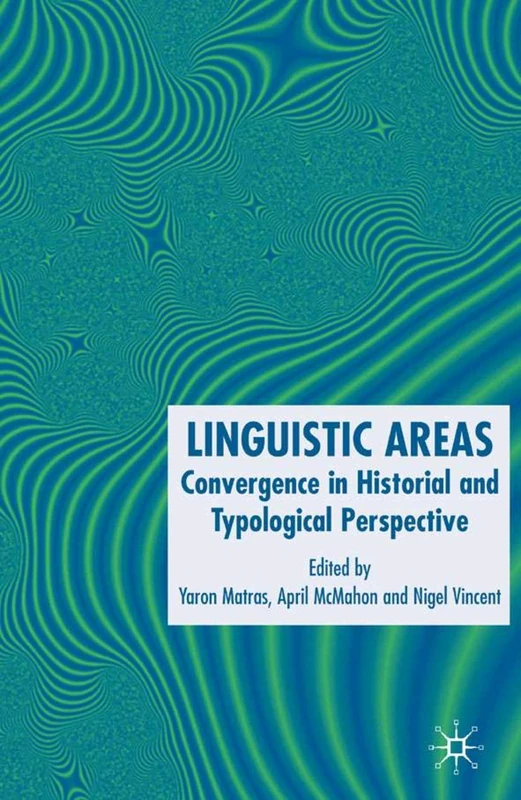 Linguistic Areas: Convergence in Historical and Typological Perspective