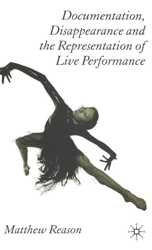 Documentation, Disappearance and the Representation of Live Performance