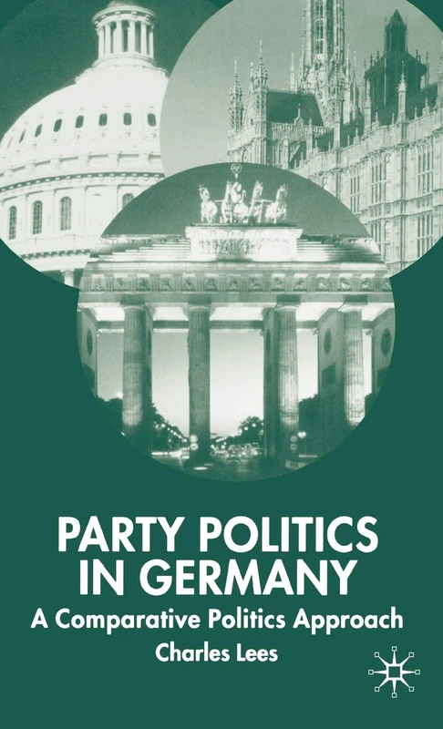 Party Politics in Germany: A Comparative Politics Approach (New Perspectives in German Political Studies)