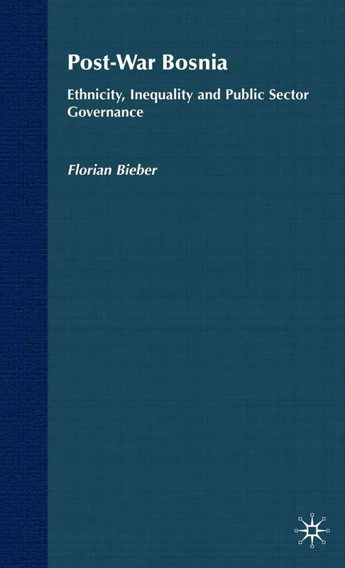 Post-War Bosnia: Ethnicity, Inequality and Public Sector Governance