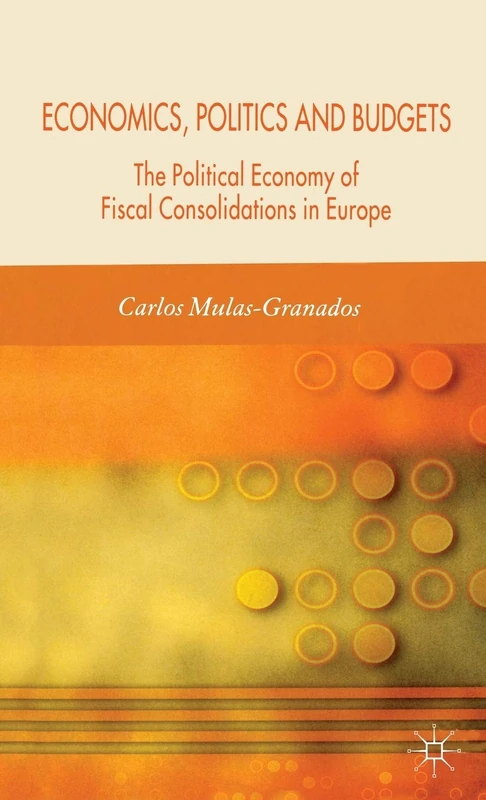 Economics, Politics and Budgets: The Political Economy of Fiscal Consolidations in Europe
