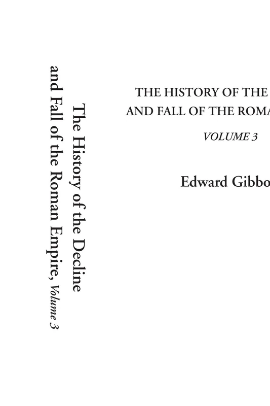 The History of the Decline and Fall of the Roman Empire, Volume 3