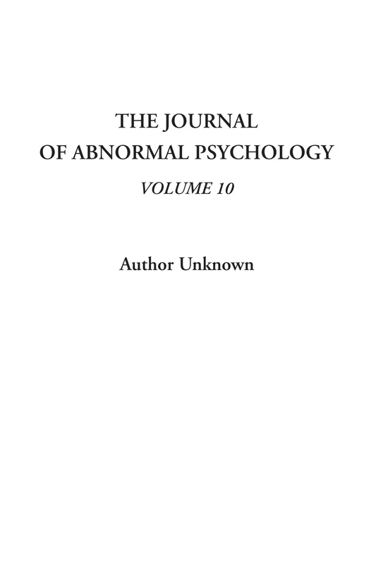 The Journal of Abnormal Psychology, Volume 10