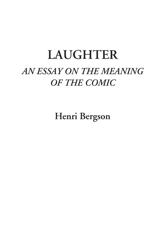 Laughter (An Essay on the Meaning of the Comic)