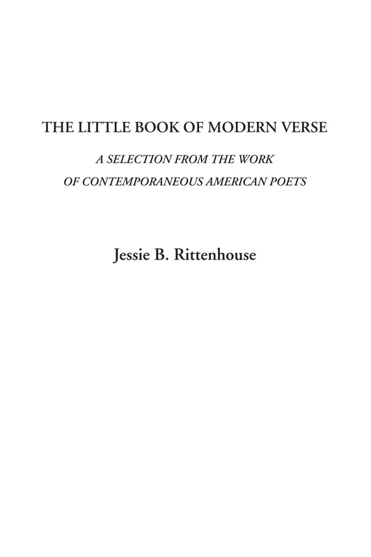 The Little Book of Modern Verse (A Selection from the Work of Contemporaneous American Poets)