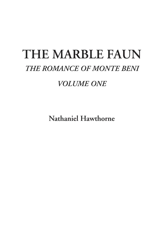 The Marble Faun (The Romance of Monte Beni, Volume One) - Image 1