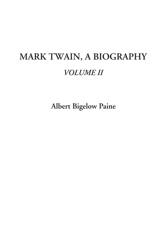 Mark Twain, A Biography, Volume II