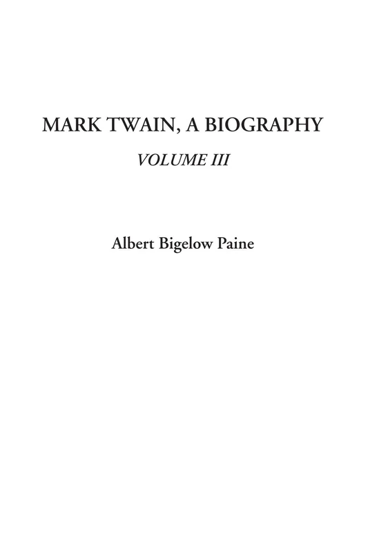 Mark Twain, A Biography, Volume III