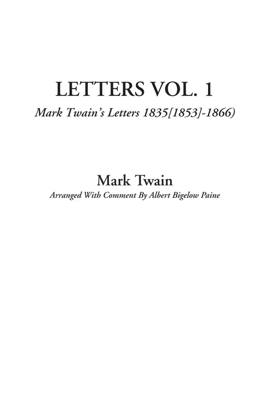 Letters Vol. 1 (Mark Twain's Letters 1835[1853]-1866)