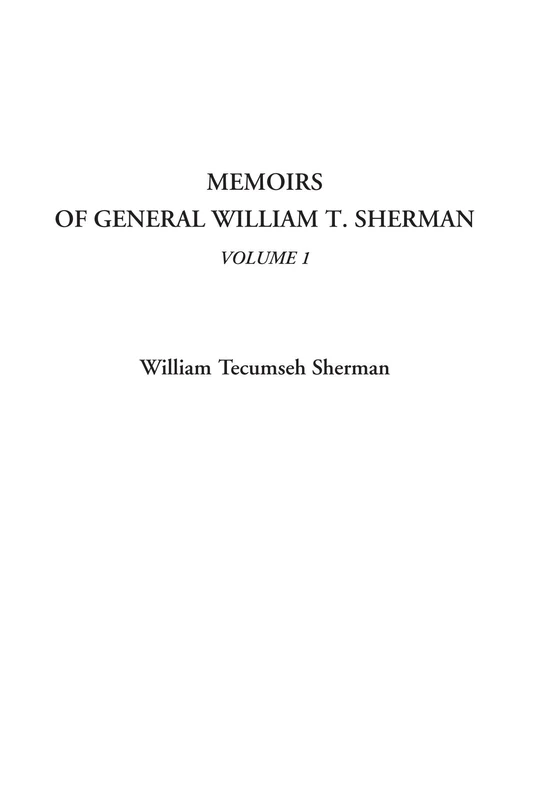 Memoirs of General William T. Sherman, Volume 1