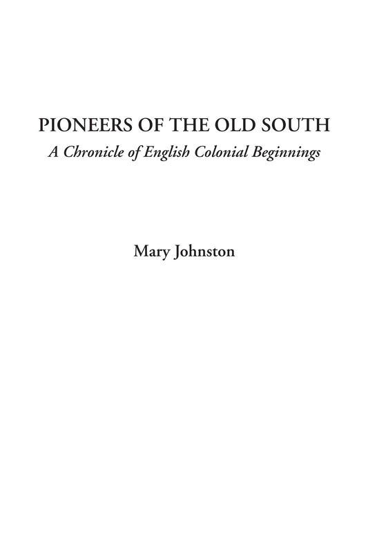 Pioneers of the Old South (A Chronicle of English Colonial Beginnings)