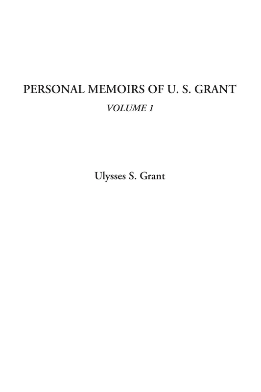 Personal Memoirs of U. S. Grant, Volume 1