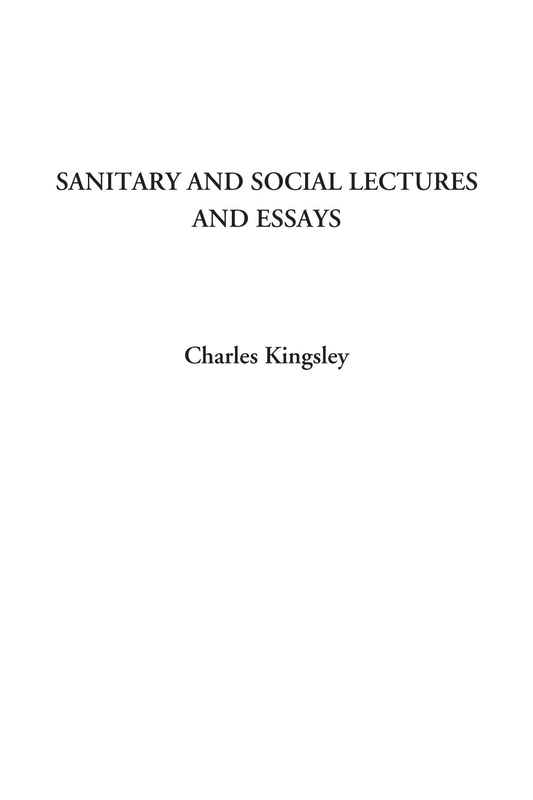 Sanitary and Social Lectures and Essays