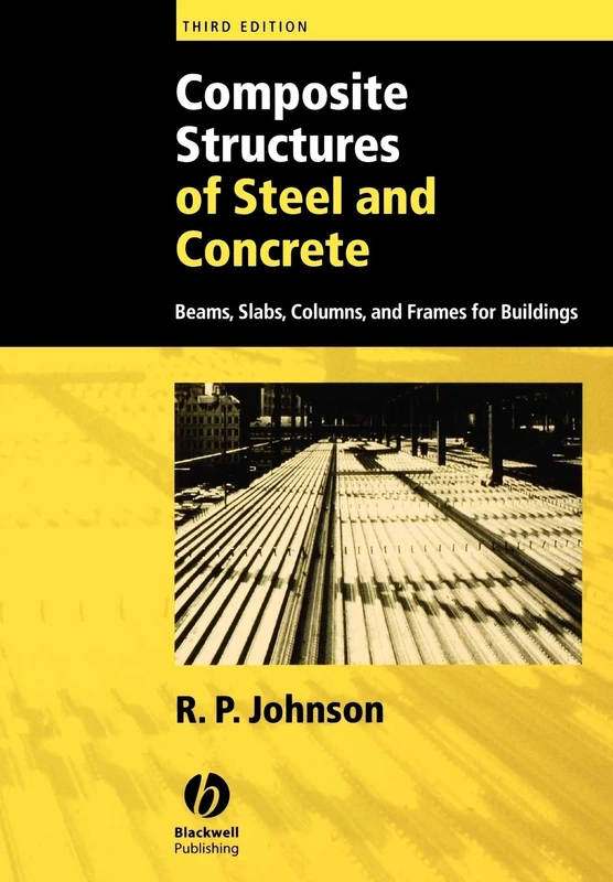 Composite Structures Steel 3e: Beams, Slabs, Columns, and Frames for Buildings