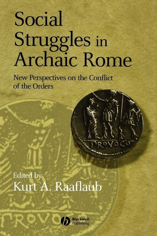 Social Struggles in Archaic Rome: New Perspectives on the Conflict of the Orders