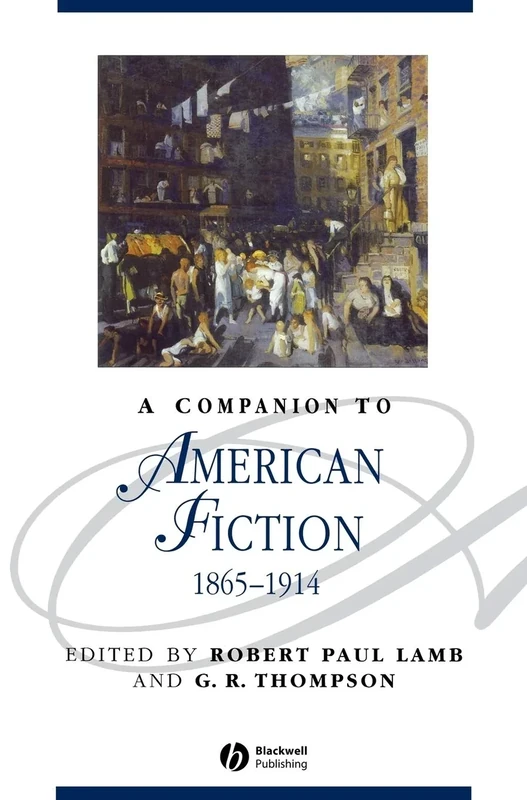 A Companion to American Fiction, 1865 - 1914 (Blackwell Companions to Literature and Culture)