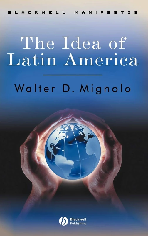 The Idea of Latin America (Wiley-Blackwell Manifestos)