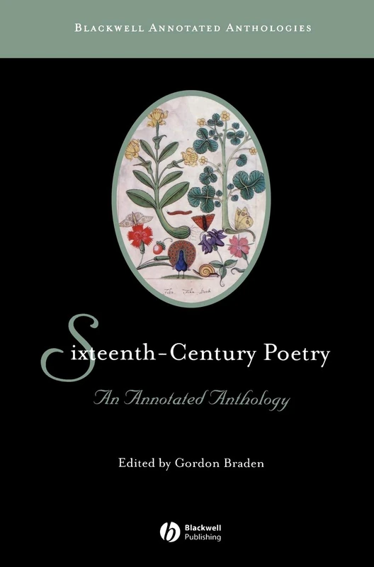 Sixteenth-Century Poetry: An Annotated Anthology: 7 (Blackwell Annotated Anthologies)