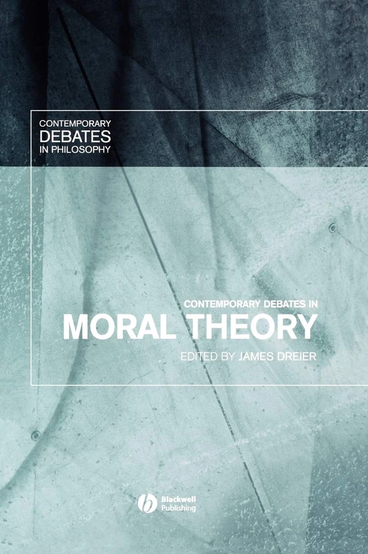Contemporary Debates in Moral Theory (Contemporary Debates in Philosophy)