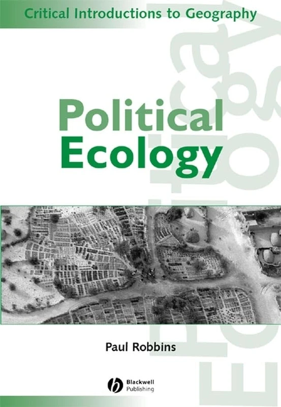 Political Ecology: A Critical Introduction (Critical Introductions to Geography)