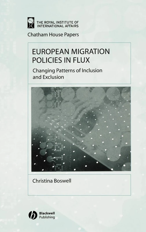 European Migration Policies in Flux: Changing Patterns of Inclusion and Exclusion (Chatham House Papers)