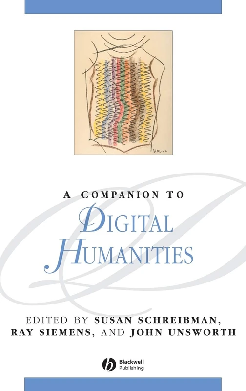A Companion to Digital Humanities: 42 (Blackwell Companions to Literature and Culture)