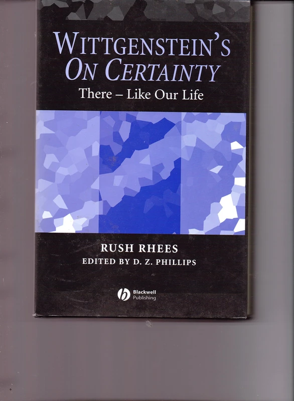 Wittgenstein's On Certainty: There - Like Our Life