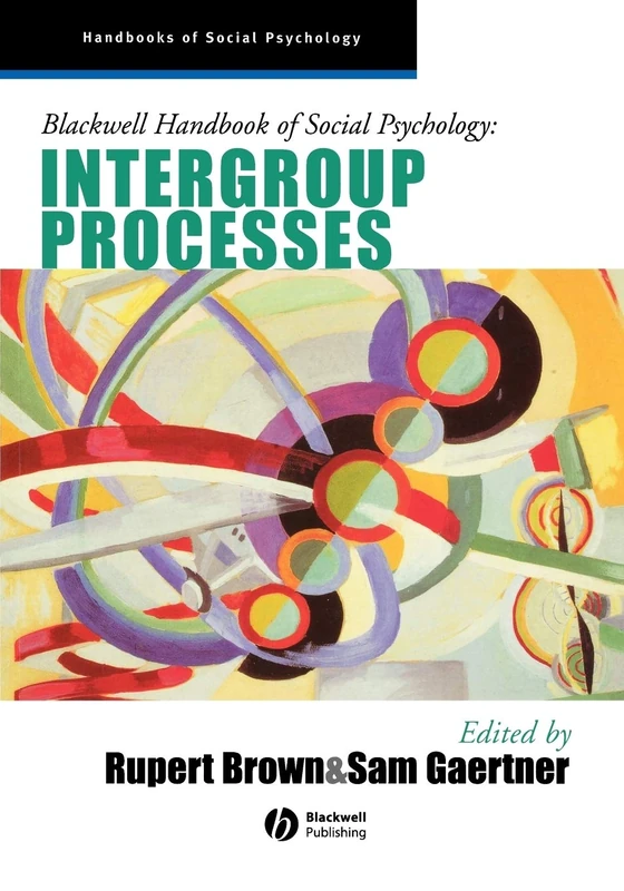Blackwell Handbook of Social Psychology: Intergroup Processes