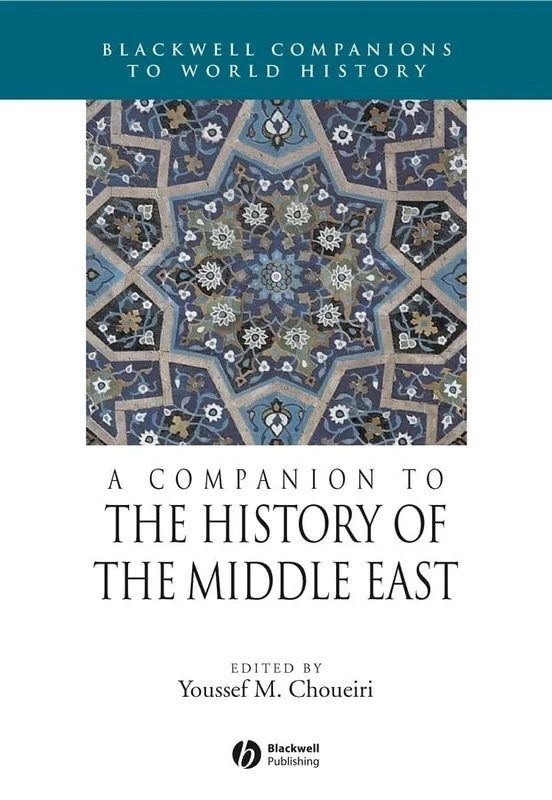 A Companion to the History of the Middle East (Wiley Blackwell Companions to World History)