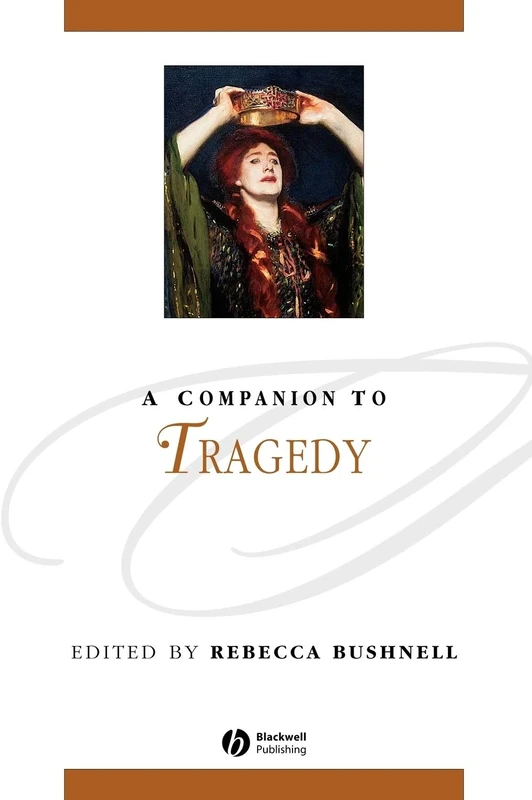 A Companion to Tragedy: 75 (Blackwell Companions to Literature and Culture)
