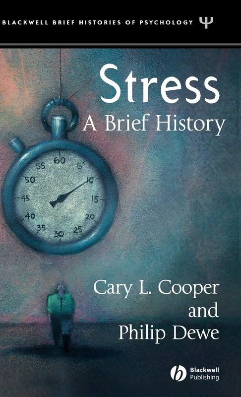 Stress: A Brief History: 7 (Blackwell Brief Histories of Psychology)
