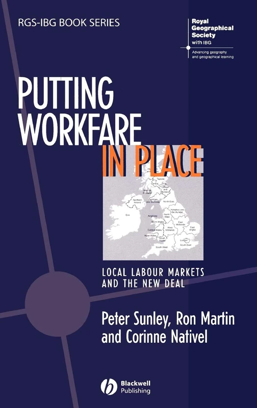 Putting Workfare in Place: Local Labour Markets and the New Deal (RGS-IBG Book Series)
