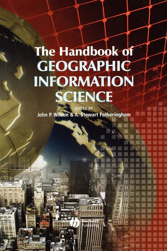 The Handbook of Geographic Information Science: 12 (Wiley Blackwell Companions to Geography)