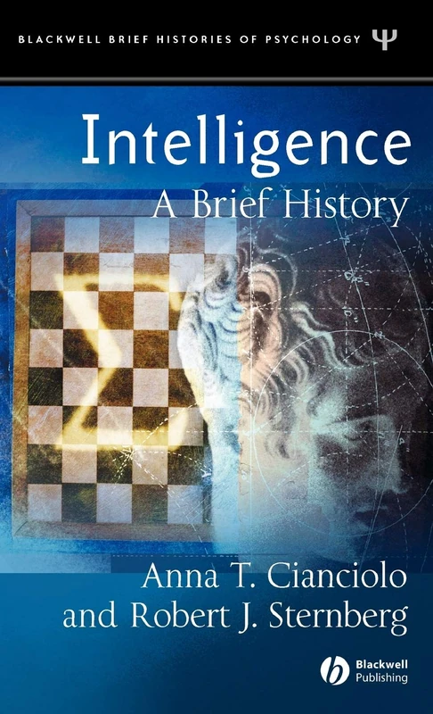 Intelligence: A Brief History (Blackwell Brief Histories of Psychology)