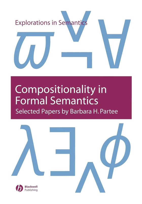 Compositionality in Formal Semantics: Selected Papers: 1 (Explorations in Semantics)
