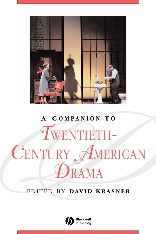 A Companion to Twentieth-Century American Drama (Blackwell Companions to Literature and Culture)