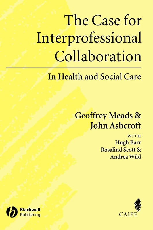 The Case for Interprofessional Collaboration: In Health and Social Care (Promoting Partnership for Health)