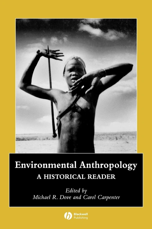 Environmental Anthropology: A Historical Reader (Wiley Blackwell Anthologies in Social and Cultural Anthropology)