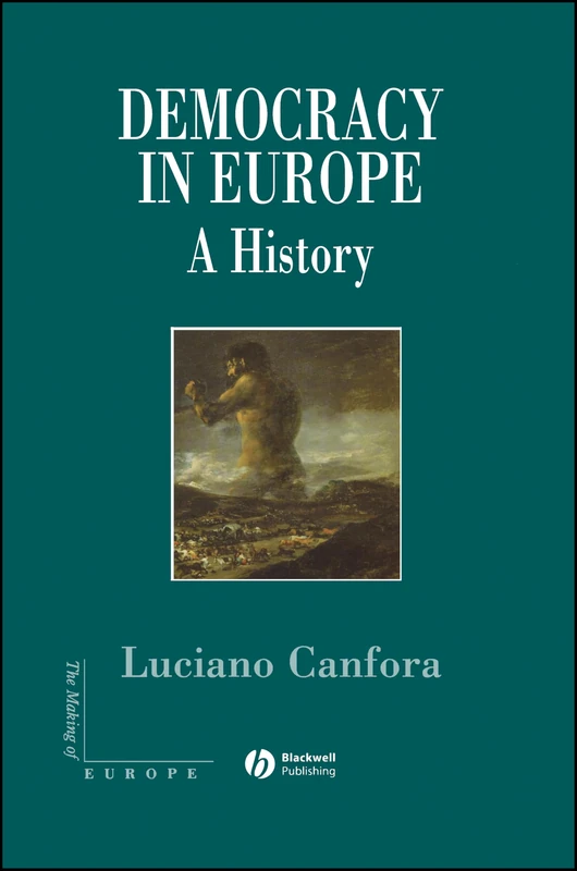 Democracy in Europe: A History of an Ideoloy: 7 (Making of Europe)