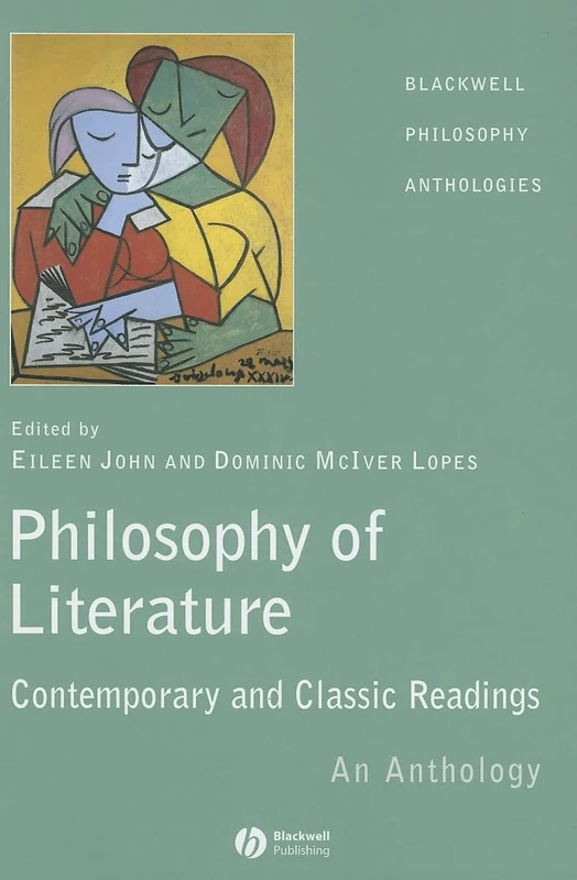 The Philosophy of Literature: Contemporary and Classic Readings - An Anthology: 22 (Blackwell Philosophy Anthologies)