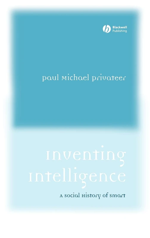 Inventing Intelligence: A Social History of Smart