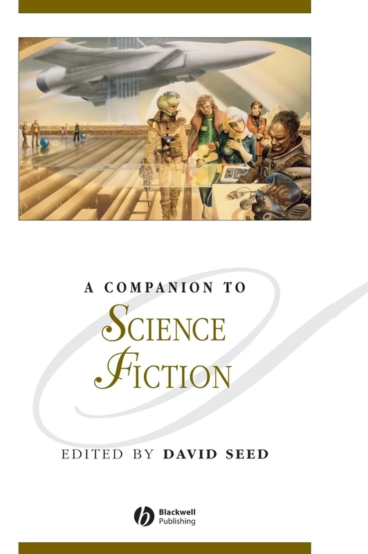 A Companion to Science Fiction: 46 (Blackwell Companions to Literature and Culture)