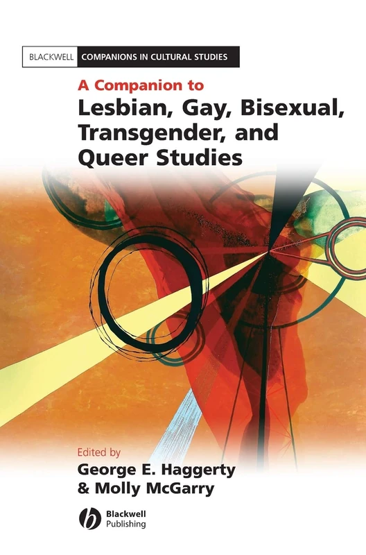 A Companion to Lesbian, Gay, Bisexual, Transgender, and Queer Studies: 13 (Blackwell Companions in Cultural Studies)