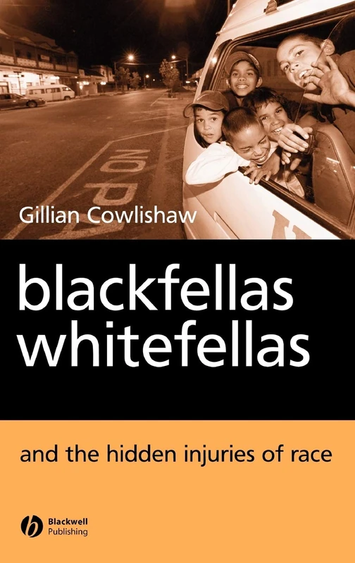 Blackfellas, Whitefellas, and the Hidden Injuries of Race
