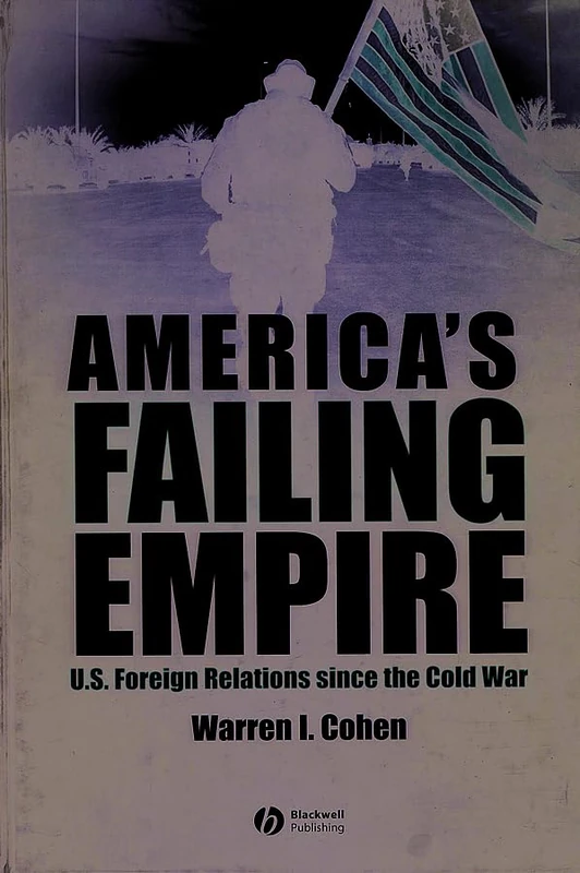 America′s Failing Empire: U.S. Foreign Relations Since the Cold War (America′s Recent Past)