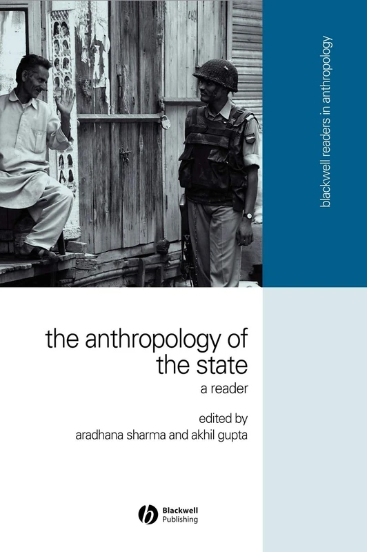 The Anthropology of the State: A Reader: 9 (Wiley Blackwell Readers in Anthropology)