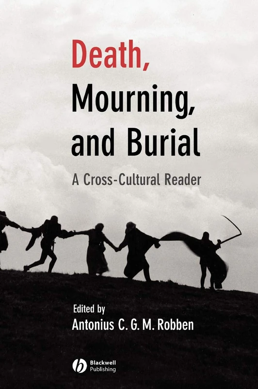 Death, Mourning, and Burial: A Cross–Cultural Reader (The Human Lifecycle: Cross–Cultural Readings)