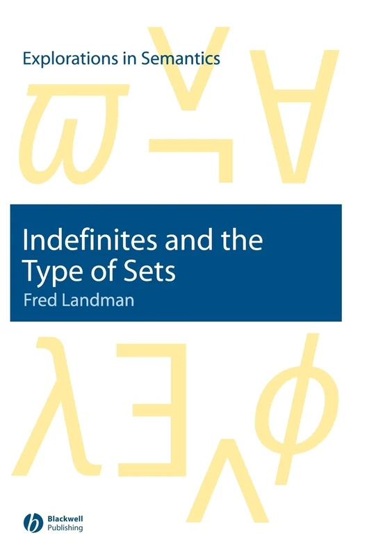 Indefinites and the Type of Sets: 03 (Explorations in Semantics)